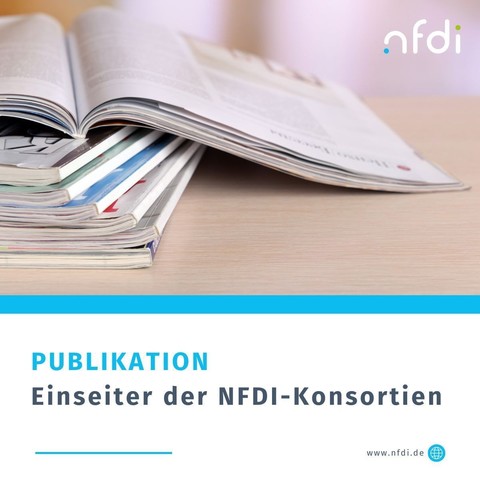 Einseiter der NFDI-Konsortien, Deckblatt der Publikation mit einer Abbildung von einem Stapel Zeitschriften, eine aufgeschlagenes Heft liegt oben drauf. Das NFDI-Logo ist in der oberen rechten Ecke versehen. Creator: NFDI
