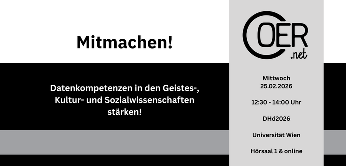 Banner mit weißen, schwarzen und grauen Blöcken versehen, und der Aufschrift "Mitmachen! Datenkompetenzen in den Geistes-, Kultur- und Sozialwissenschaften stärken!". Es soll eine AG im Rahmen der DHd gegründet werden namens "OER.net", und es wird zum Infotreffen eingeladen am Mittwoch, 25.02., 12.30 bis 14 Uhr, Universität Wien, Hörsaal 1 und Online.